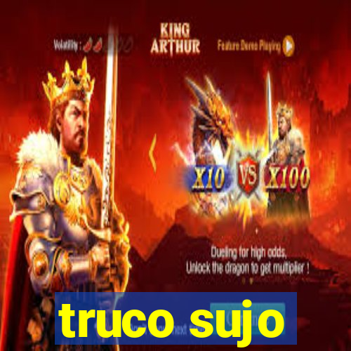 truco sujo